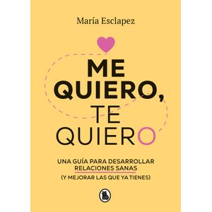 Portada del libro ME QUIERO TE QUIERO Autor ESCLAPEZ, MARIA