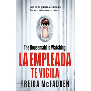 Portada del libro LA EMPLEADA TE VIGILA Autor MCFADDEN, FREIDA