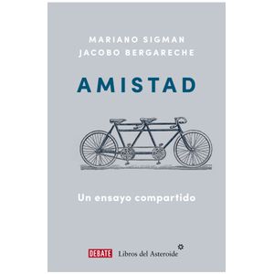 Portada del libro AMISTAD Autor SIGMAN, MARIANO Y BERGARECHE, JACOBO
