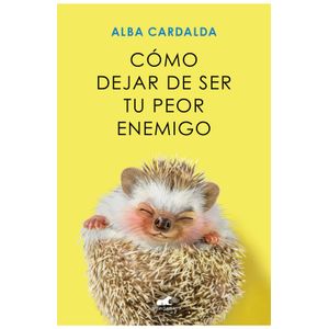 Portada del libro COMO DEJAR DE SER TU PEOR ENEMIGO Autor CARDALDA, ALBA