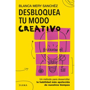 Portada del libro DESBLOQUEA TU MODO CREATIVO Autor SANCHEZ GOMEZ, BLANCA MERY