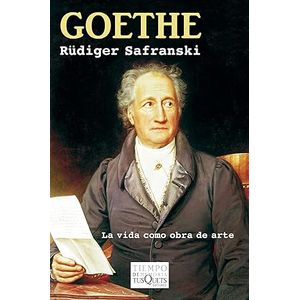 Portada del libro GOETHE LA VIDA COMO OBRA DE ARTE Autor SAFRANSKI, RUDIGER