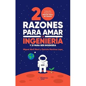 Portada del libro 20 RAZONES PARA AMAR LA INGENIERIA Autor ABRIL MARTI, MIGUEL Y MARTINEZ LOPE, PATRICIA