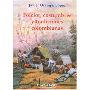 Portada del libro FOLCLOR COSTUMBRES Y TRADICIONES COLOMBIANAS Autor OCAMPO LOPEZ, JAVIER