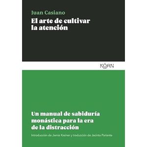 Portada del libro EL ARTE DE CULTIVAR LA ATENCION Autor CASIANO, JUAN