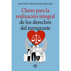 Portada del libro CLAVES PARA LA REALIZACION INTEGRAL DE LOS DERECHOS DEL INMIGRANTE Autor ESTER SANCHEZ, ANTONIO TIRSO