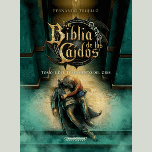 Portada del libro LA BIBLIA DE LOS CAIDOS TOMO I DEL TESTAMENTO DEL GRIS Autor TRUJILLO, FERNANDO