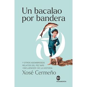 Portada del libro UN BACALAO POR BANDERA Autor CERMEÑO, XOSE