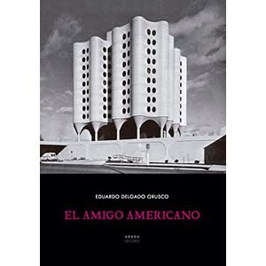 Portada del libro EL AMIGO AMERICANO Autor DELGADO ORUSCO, EDUARDO