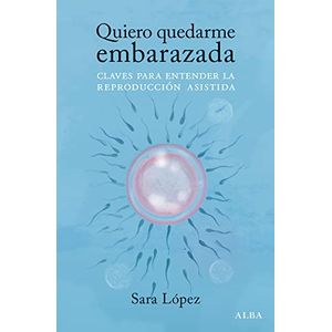 Portada del libro QUIERO QUEDARME EMBARAZADA Autor LOPEZ, SARA