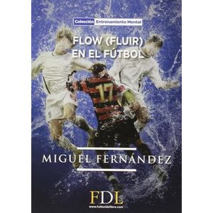 Portada del libro FLOW FLUIR EN EL FUTBOL Autor FERNANDEZ MACIAS, MIGUEL