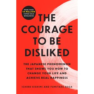 Portada del libro COURAGE TO BE DISLIKED Autor KISHIMI, ICHIRO Y  KOGA, FUMITAKE