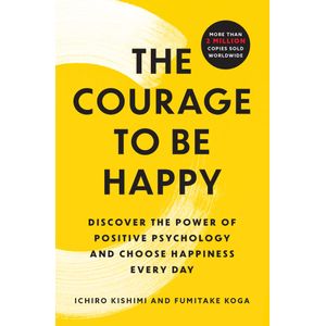 Portada del libro COURAGE TO BE HAPPY Autor KISHIMI, ICHIRO Y  KOGA, FUMITAKE