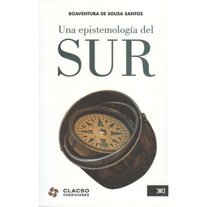 Portada del libro UNA EPISTEMOLOGIA DEL SUR Autor SOUSA SANTOS, BOAVENTURA DE