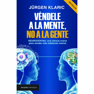 Portada del libro VENDELE A LA MENTE NO A LA GENTE Autor KLARIC, JURGEN