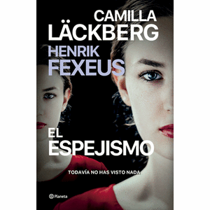 Portada del libro EL ESPEJISMO Autor LACKBERG, CAMILLA Y FEXEUS, HENRIK