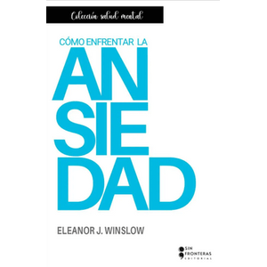 Portada del libro COMO ENFERTAR LA ANSIEDAD Autor WINSLOW, ELEANOR