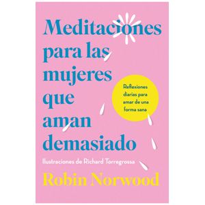 Portada del libro MEDITACIONES PARA LAS MUJERES QUE AMAN DEMASIADO Autor NORWOOD, ROBIN