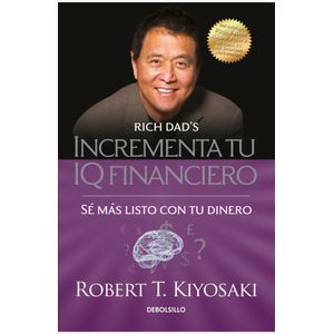 Portada del libro INCREMENTA TU IQ FINANCIERO Autor KIYOSAKI, ROBERT T