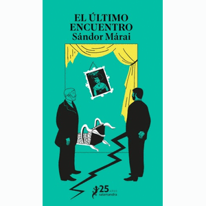 Portada del libro EL ULTIMO ENCUENTRO Autor MARAI, SANDOR