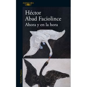 Portada del libro AHORA Y EN LA HORA Autor ABAD FACIOLINCE, HECTOR