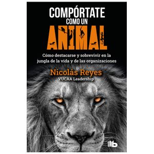 Portada del libro COMPORTATE COMO UN ANIMAL Autor REYES, NICOLAS