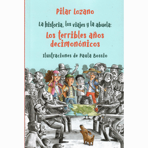 Portada del libro LA HISTORIA LOS VIAJES Y LA ABUELA LOS TERRIBLES AÑOS DECIMONONICOS Autor LOZANO, PILAR