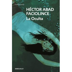 Portada del libro LA OCULTA Autor ABAD FACIOLINCE, HECTOR