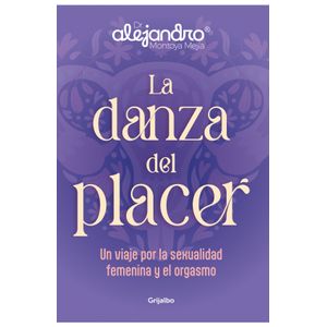 Portada del libro LA DANZA DEL PLACER Autor MONTOYA MEJIA, ALEJANDRO DR