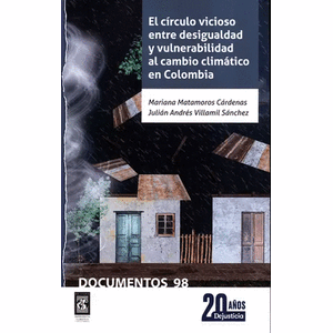 Portada del libro EL CIRCULO VICIOSO ENTRE DESIGUALDAD Y VELNERABILIDAD AL CAMBIO CLIMATICO EN COLOMBIA Autor MATAMOROS CARDENAS, MARIANA Y VILLAMIL SANCHEZ, JULIAN ANDRES