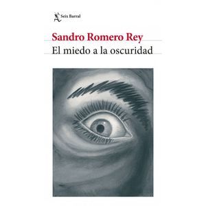 Portada del libro EL MIEDO A LA OSCURIDAD Autor ROMERO REY, SANDRO