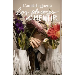 Portada del libro LOS PLACERES DE MENTIR Autor ESGUERRA, CAMILA