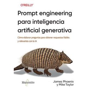 Portada del libro PROMPT ENGINEERING PARA INTELIGENCIA GENERATIVA Autor PHOENIX, JAMES Y TAYLOR, MIKE