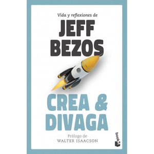 Portada del libro CREA Y DIVAGA Autor BEZOS, JEFF