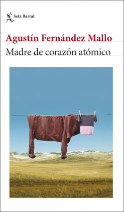 418690_portada_madre-de-corazon-atomico_agustin-fernandez-mallo_202404150949.jpg