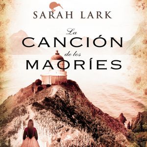 Portada del libro La canción de los maoríes (Trilogía de la Nube Blanca 2) Autor LARK, SARAH