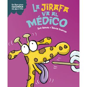 Portada del libro La jirafa va al médico Autor SUE GRAVES