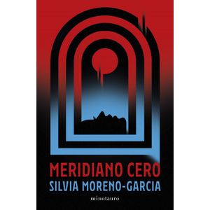 Portada del libro MERIDIANO CERO Autor MORENO GARCIA , SILVIA