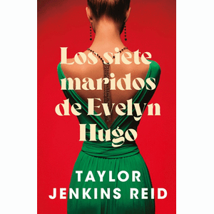 Portada del libro LOS SIETE MARIDOS DE EVELYN HUGO Autor JENKINS REID, TAYLOR