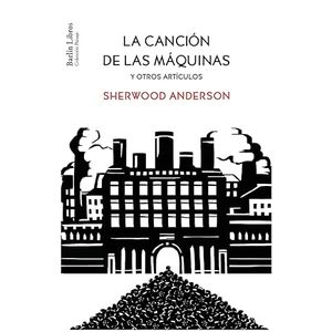 Portada del libro LA CANCION DE LAS MAQUINAS Y OTROS ARTICULOS Autor ANDERSON, SHERWOOD