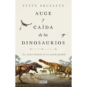 Portada del libro AUGE Y CAIDA DE LOS DINOSAURIOS Autor BRUSATTE, STEVE