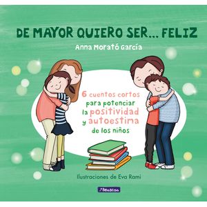 Portada del libro DE MAYOR QUIERO SER FELIZ Autor MORATO GARCIA, ANNA