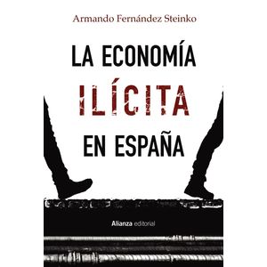 Portada del libro LA ECONOMIA ILICITA EN ESPAÑA Autor FERNANDEZ STEINKO, ARMANDO