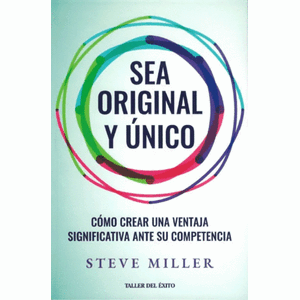 Portada del libro SEA ORIGINAL Y UNICO Autor MILLER, STEVE