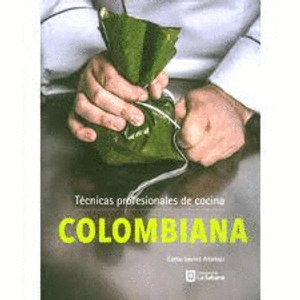 Portada del libro TECNICAS PROFESIONALES DE COCINA COLOMBIANA Autor GAVIRIA ARBELAEZ, CARLOS