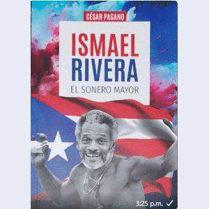 Portada del libro ISMAEL RIVERA EL SONERO MAYOR Autor PAGANO, CESAR