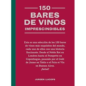 Portada del libro 150 BARES DE VINOS IMPRESCINDIBLES Autor LIJCOPS, JURGEN
