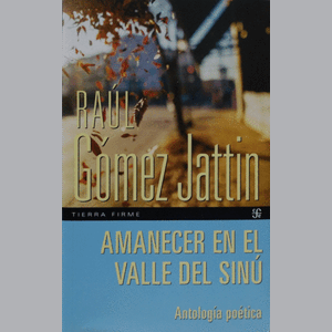 Portada del libro AMANECER EN EL VALLE DEL SINU Autor GOMEZ JATTIN, RAUL