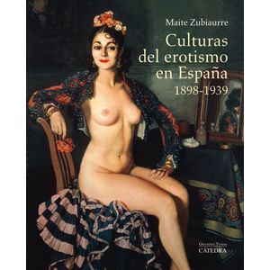 Portada del libro CULTURAS DEL EROTISMO EN ESPAÑA 1898-1939 Autor ZUBIAURRE, MAITE