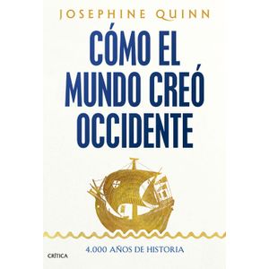 Portada del libro COMO EL MUNDO CREO OCCIDENTE Autor QUINN, JOSEPHINE